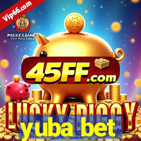 yuba bet